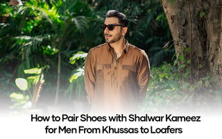 How to Pair Shoes with Shalwar Kameez for Men: From Khussas to Loafers