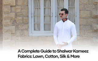 A Complete Guide to Shalwar Kameez Fabrics: Lawn, Cotton, Silk & More