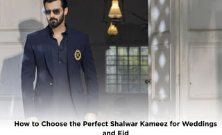 How to Choose the Perfect Shalwar Kameez for Weddings and Eid