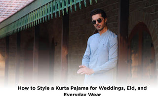 How to Style a Kurta Pajama for Weddings, Eid, and Everyday Wear