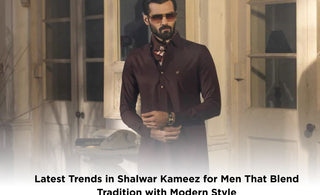 Latest Trends in Shalwar Kameez for Men That Blend Tradition with Modern Style