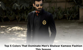 Top 5 Colors That Dominate Men’s Shalwar Kameez Fashion This Season