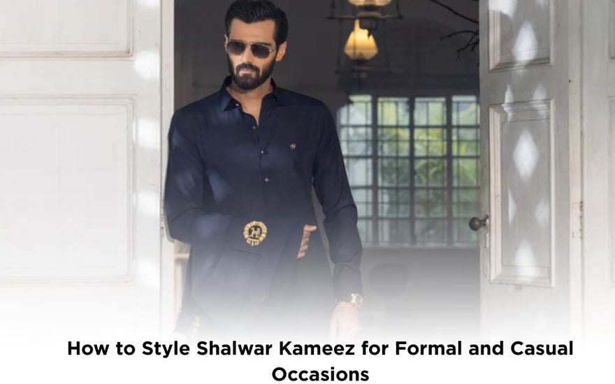 How to Style Shalwar Kameez for Formal and Casual Occasions