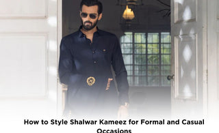 How to Style Shalwar Kameez for Formal and Casual Occasions