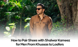 How to Pair Shoes with Shalwar Kameez for Men: From Khussas to Loafers